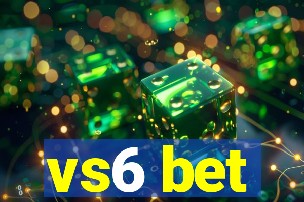 vs6 bet